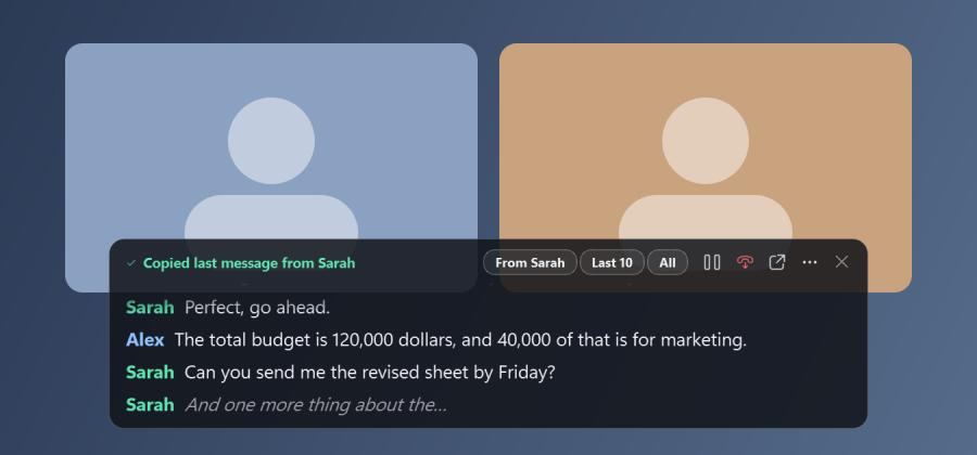 Floating captions: a see-through window with the live conversation on top of a video call